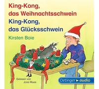 King-Kong, das Weihnachtsschwein / King-Kong, das Glücksschwein: Ungekürzte Lesung
