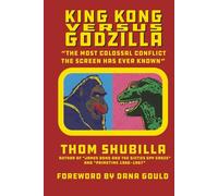 King Kong Versus Godzilla - "The Most Colossal Conflict the Screen Has Ever Known"