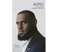 King. La biografía de Lebron James | Davide Chinellato