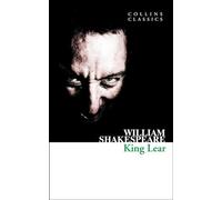 King Lear: An Essential Classic Literature Play of Tragic Betrayal and Insanity (Collins Classics)