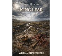 King Lear: Annotated: Full Original Text with Character Profiles, Scene-by-Scene Summaries, Context, Key Quotes, Themes and Critical Perspectives