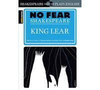 King Lear (No Fear Shakespeare): No Fear Shakespeare Side-by-Side Plain English: Volume 6