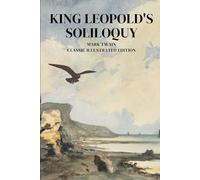 King Leopold's Soliloquy: Classic Illustrated Edition