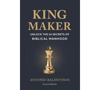 King Maker: UNLOCK THE 14 SECRETS OF BIBLICAL MANHOOD