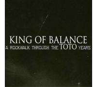 King of Balance - A Rockwalk Through Toto Years