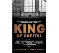 King of Capital – El notable ascenso, caída y renacer de Steve Schwarzman y Blackstone