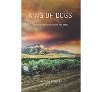 King of Dogs: Life is the training ground for death.