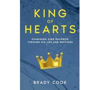 King of Hearts: Examining King Solomon Through His Life and Writings