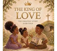 King of Love: The Greatest Story Ever Told