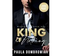 King of Nothing (Large Print): A Steamy, Marriage of Convenience, Billionaire Romance (Large Print): 1 (Kingmaker Trilogy)