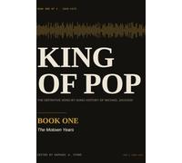 King Of Pop: Book One: The Motown Years: The Definitive Song-by-Song History of Michael Jackson: 1