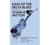 King of the Delta Blues: The Life and Music of Charlie Patton (Charles K. Wolfe Music Series)