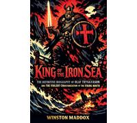 King of the Iron Sea: The Definitive Biography of Olaf Tryggvason and the Violent Christianization of the Viking North: 16 (A Biographical History of the Viking Age)