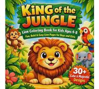 King of the Jungle: Lion Coloring Book for Kids ages 4-8: Fun, Bold & Easy Lion Pages for Boys and Girls | Cute and Majestic Jungle Adventures