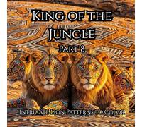 King of the Jungle Part 8: Majestic Lion Designs with Intricate Patterns for Kids Ages 12-18+ | 103 Single-Sided Pages for Easy Coloring and No Bleed-Through