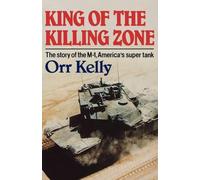 King Of The Killing Zone: The Story of the M-1, America’s Super Tank