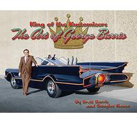 King of the Kustomizers: The Art of George Barris