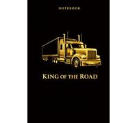 King of the Road Notebook: Lined Notebook for Truck Drivers & Road Lovers