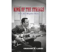 King of the Strings: The Joe Maphis Story