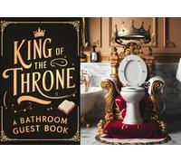 King of the Throne: A Bathroom Guest Book for Laughs, Confessions, and Memories