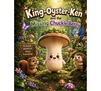 King oyster Ken and the missing chuckle berry (Portobello mushroom friends)