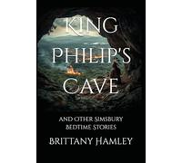 King Philip's Cave and Other Simsbury Bedtime Stories (The Woods Devil and Other Northern Bedtime Stories Collection)