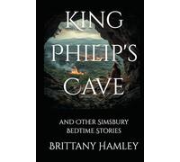 King Philip's Cave and Other Simsbury Bedtime Stories (The Woods Devil and Other Northern Bedtime Stories Collection)