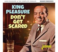 King Pleasure - Don'T Get Scared - the Complete Singles