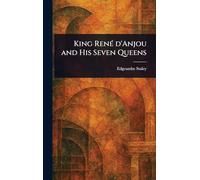 King René D'Anjou and His Seven Queens