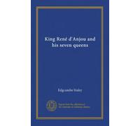 King René d'Anjou and his seven queens