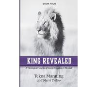 King Revealed: A Theological Exegesis of Temple, Kingdom, and Messiah (Unmasking the Unseen Series)