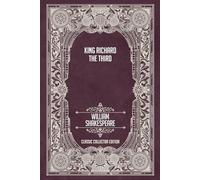 King Richard the Third - Classic Collector Edition (Annotated)