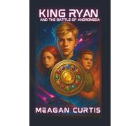 King Ryan: And The Battle of Andromeda