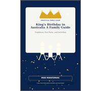 King’s Birthday in Australia: A Family Guide: Traditions, Fun Facts, and Activities