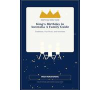 King’s Birthday in Australia: A Family Guide: Traditions, Fun Facts, and Activities