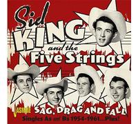 King,Sid & Five Strings - Sag, Drag and Fall - Singles As & Bs 1954-1961... Plus!