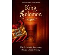King Solomon in Spain?: The Forbidden Revelation Behind Global History