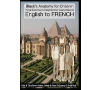 King Solomon’s Elephantine Island Secret: Black’s Anatomy for Children English to FRENCH: 36 (Pastor Rich Temple of QRST)