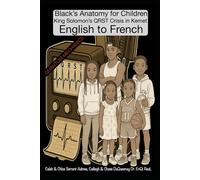 King Solomon’s QRST Crisis in Kemet: Black’s Anatomy for Children English to French (Pastor Rich Temple of QRST)