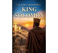 King Solomon (The Biblical Story as It Has Never Been Told Before)