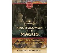 King Solomon the Magus: Master of the Djinns and Occult Traditions of East and West