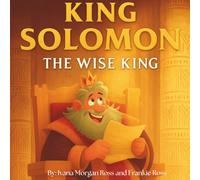 King Solomon The Wise King: Tales From The Bible