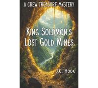 KING SOLOMON'S LOST GOLD MINES: A CREW TREASURE MYSTERY (The Crew Treasure Mysteries)