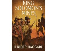 King Solomon's Mines: A Tale of Treasure, Tyranny and Survival