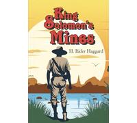 King Solomon's Mines - The Original 1885 Classic and the First Adventure Novel of Allan Quatermain (Reader's Library Classics)