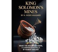 King Solomon's Mines: What the Mountain Keeps, a companion novella (Annotated)