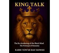 King Talk: The Re-Awakening of the Black Mind Prototype of Humanity