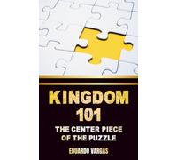 Kingdom 101: The Missing Piece of the Puzzle: Understanding the Gospel of the Kingdom of God is a clear path so that we can see what the Lord wants to accomplish. (Eduardo Vargas Collection)