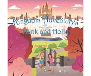 Kingdom Adventures with Your Friends Hank and Holly: A Heart Full of Joy