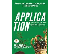 KINGDOM AMBASSADOR (Workbook, Vol. 2): Application: Activate Your Gifts, Walk Boldly, and Fulfill Your Kingdom Assignment